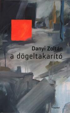Danyi Zoltán - A dögeltakarító [antikvár]