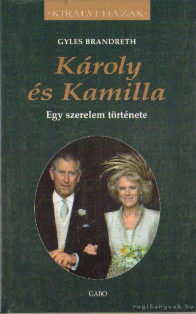 BRANDRETH, GYLES - Károly és Kamilla [antikvár]