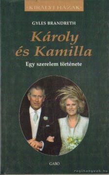 BRANDRETH, GYLES - Károly és Kamilla [antikvár]