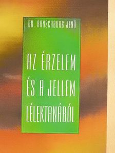 Dr. Ranschburg Jenő - Az érzelem és a jellem lélektanából [antikvár]