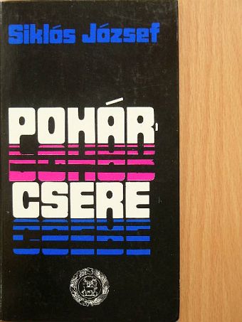 Siklós József - Pohárcsere [antikvár]