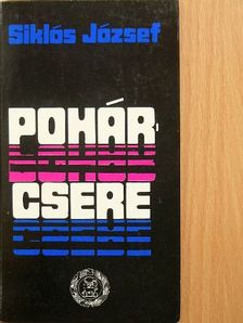 Siklós József - Pohárcsere [antikvár]