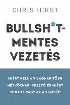 Chris Hirst - Bullsh*t-mentes vezetés [antikvár]