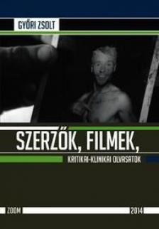 Győri Zsolt - Szerzők, filmek, kritikai-klinikai olvasatok [antikvár]