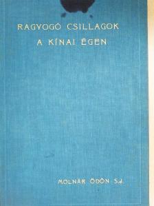 Molnár Ödön S. J. - Ragyogó csillagok a kinai éjben [antikvár]