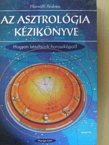 Horváth Andrea - Az asztrológia kézikönyve [antikvár]