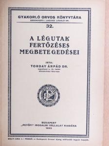 Dr. Torday Árpád - A légutak fertőzéses megbetegedései [antikvár]