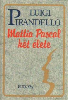PIRANDELLO, LUIGI - Mattia Pascal két élete [antikvár]