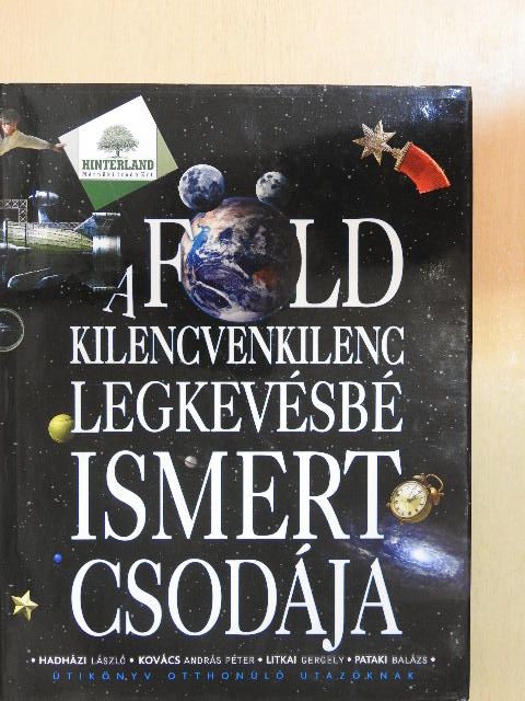 Hadházi László - A Föld kilencvenkilenc legkevésbé ismert csodája [antikvár]