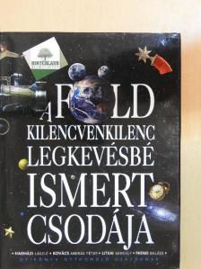 Hadházi László - A Föld kilencvenkilenc legkevésbé ismert csodája [antikvár]
