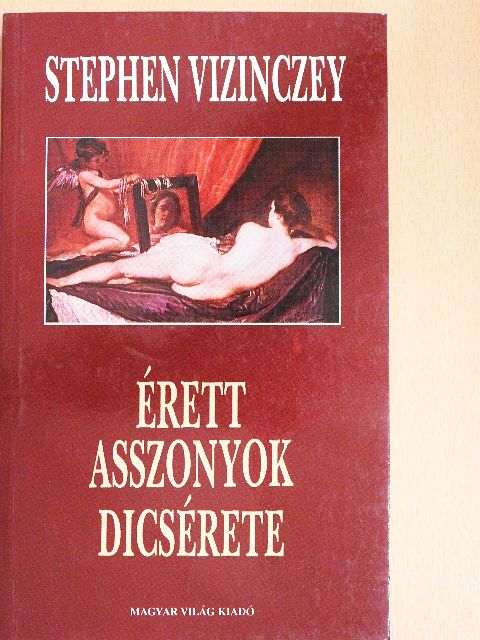 Stephen Vizinczey - Érett asszonyok dicsérete [antikvár]