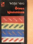 Wölfel Vera - Ötven kötésminta [antikvár]
