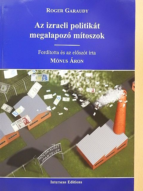 Roger Garaudy - Az izraeli politikát megalapozó mítoszok [antikvár]