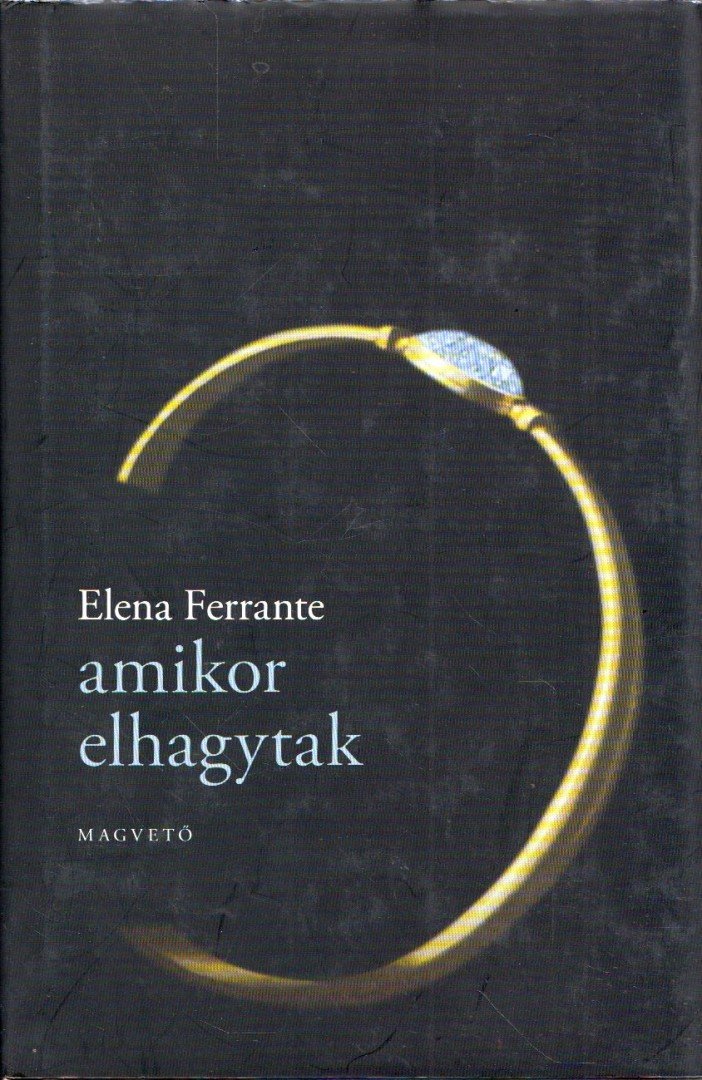 Elena Ferrante - Amikor elhagytak [antikvár]