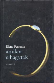 Elena Ferrante - Amikor elhagytak [antikvár]