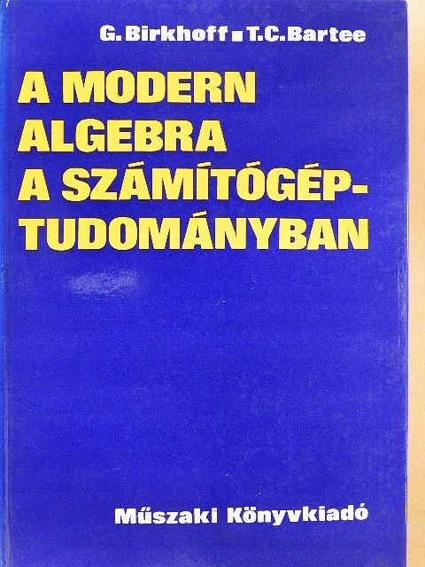 Garrett Birkhoff - A modern algebra a számítógép-tudományban [antikvár]