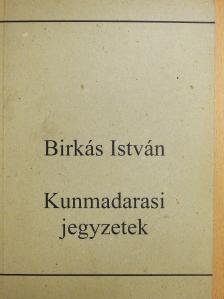 Birkás István - Kunmadarasi jegyzetek (dedikált példány) [antikvár]