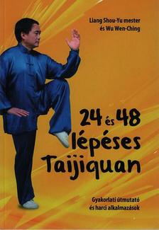Liang Shou-Yu mester - Wu Wen Ching - 24 és 48 lépéses Taijiquan - Gyakorlati útmutató és harci alkalmazások