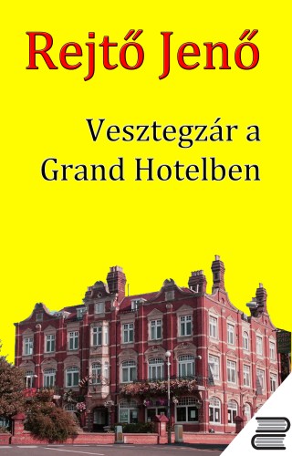 Rejtő Jenő - Vesztegzár a Grand Hotelben [eKönyv: epub, mobi]