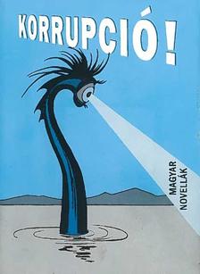 Simkó György (szerk.) - Korrupció! - Magyar novellák