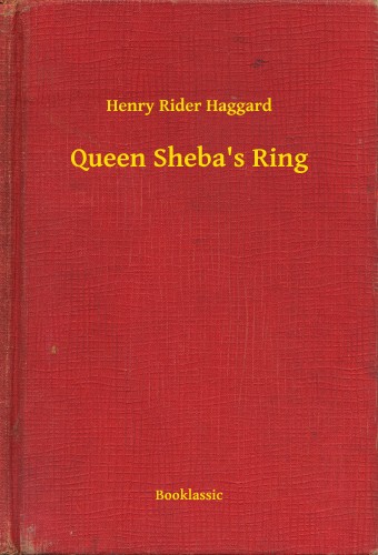 Rider Haggard Henry - Queen Sheba s Ring [eKönyv: epub, mobi]