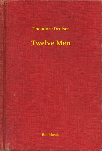 Theodore Dreiser - Twelve Men [eKönyv: epub, mobi]