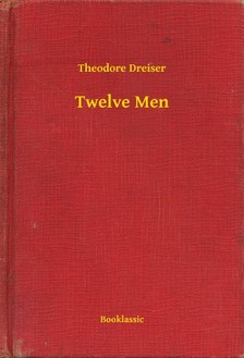 Theodore Dreiser - Twelve Men [eKönyv: epub, mobi]