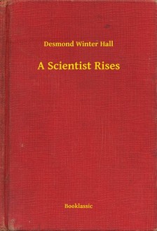 Winter Hall Desmond - A Scientist Rises [eKönyv: epub, mobi]