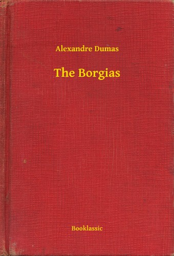 Alexandre DUMAS - The Borgias [eKönyv: epub, mobi]