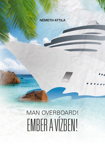 Németh Attila - Man Overboard!  Ember a vízben! [eKönyv: epub, mobi]