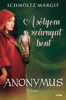Schmöltz Margit - A sólyom szárnyat bont - Anonymus 1.