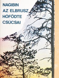 Jurij Nagibin - Az Elbrusz hófödte csúcsai [antikvár]