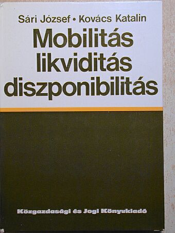 Kovács Katalin - Mobilitás, likviditás, diszponibilitás [antikvár]