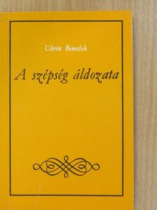 Uhrin Benedek - A szépség áldozata I. (dedikált példány) [antikvár]