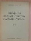 Szécsi Ferenc - Hivatalos és köznapi nyelvünk magyartalanságai [antikvár]