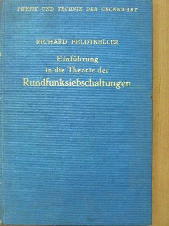 Dr. Richard Feldtkeller - Einführung in die Theorie der Rundfunksiebschaltungen [antikvár]