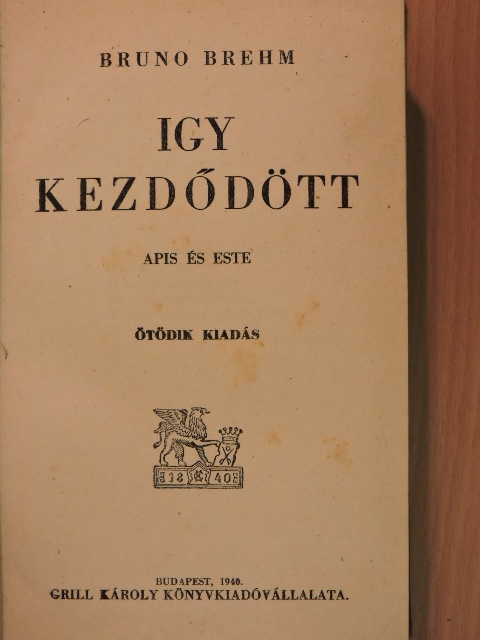 Bruno Brehm - Igy kezdődött [antikvár]