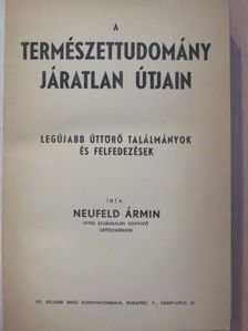 Neufeld Ármin - A természettudomány járatlan útjain [antikvár]