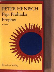 Peter Henisch - Pepi Prohaska Prophet [antikvár]