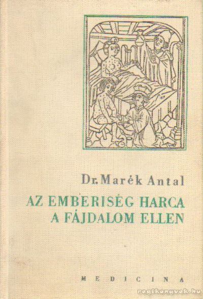 DR. MARÉK ANTAL - Az emberiség harca a fájdalom ellen [antikvár]