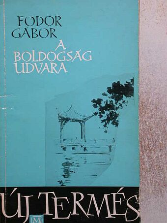 Fodor Gábor - A boldogság udvara [antikvár]