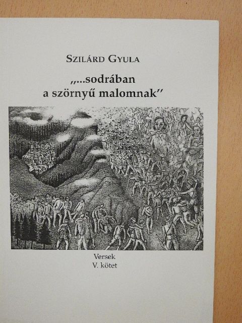 Szilárd Gyula - "...sodrában a szörnyű malomnak" [antikvár]