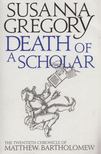Susanna Gregory - Death of a Scholar [antikvár]