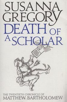 Susanna Gregory - Death of a Scholar [antikvár]