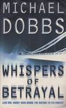 Michael Dobbs - Whispers of Betrayal [antikvár]