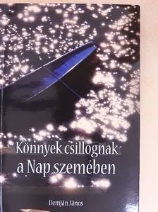 Demján János - Könnyek csillognak a Nap szemében [antikvár]