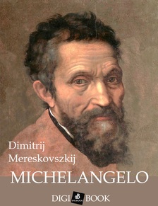 Dimitrij Mereskovszkij - Michelangelo [eKönyv: epub, mobi]
