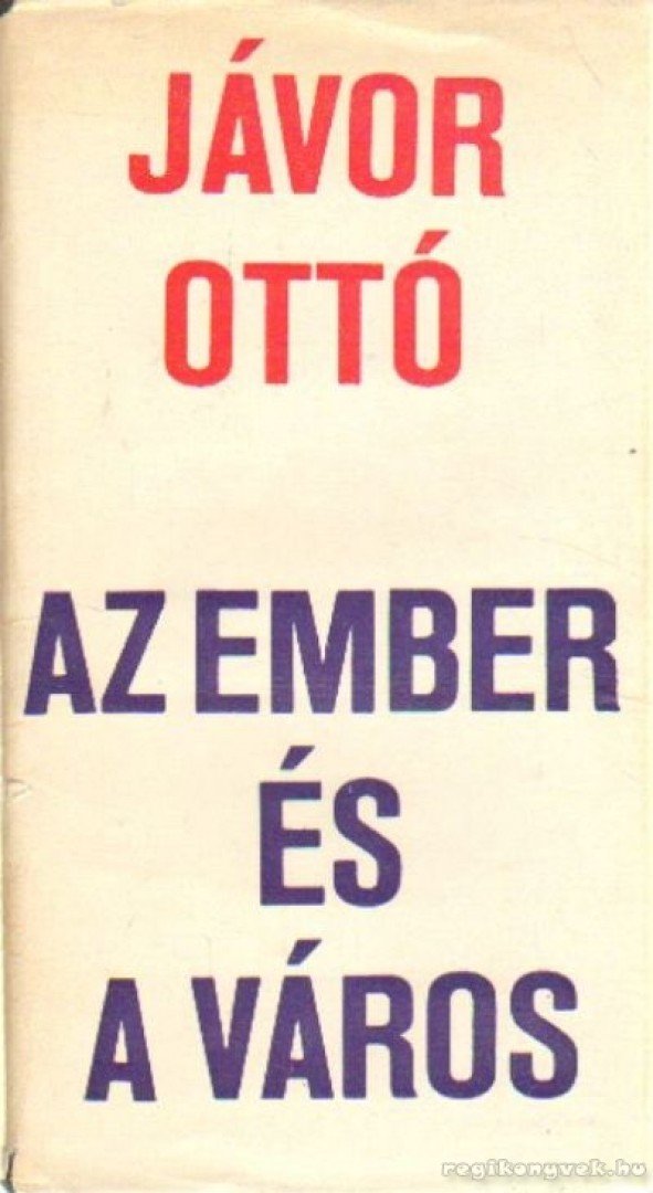 JÁVOR OTTÓ - Az ember és a város [antikvár]