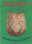 Bárdos Ferenc, Ésik Nóra (szerk.) - Tarsoly - Hadtörténeti Múzeum [antikvár]