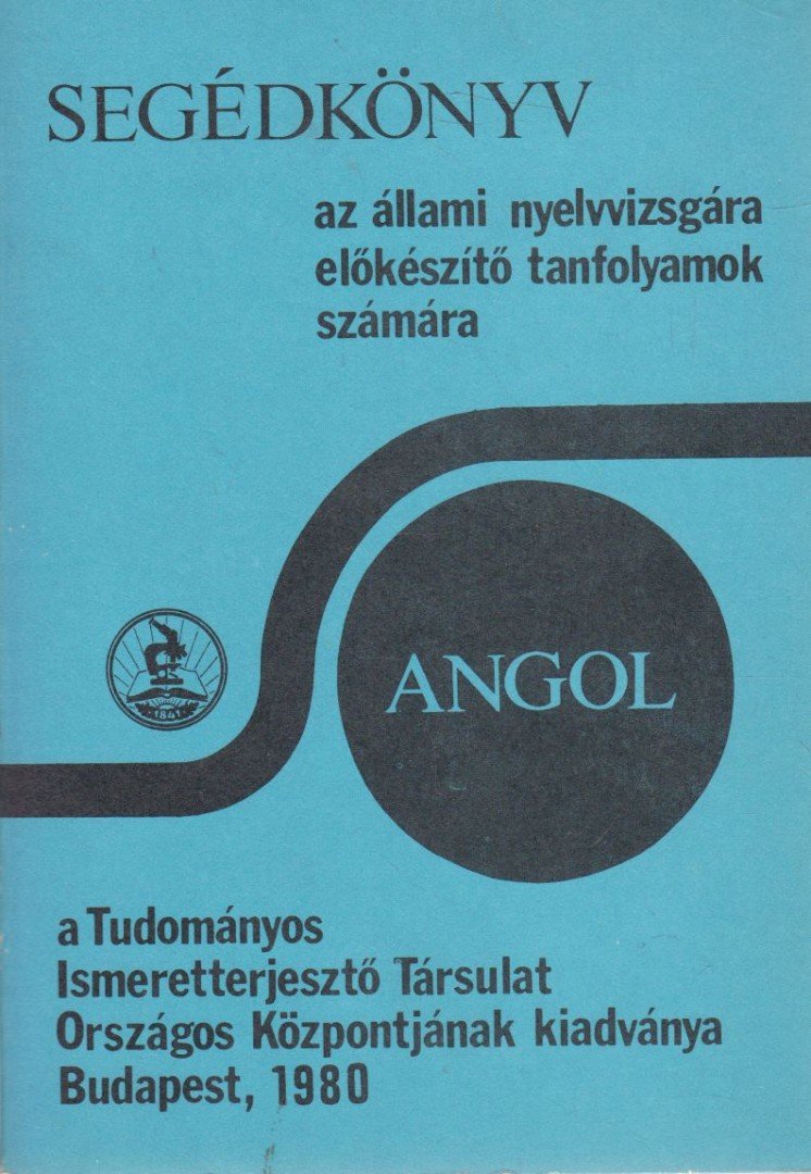 Sipőczy Győző, Székács Györgyné - Segédkönyv az állami nyelvvizsgára előkészítő tanfolyamok számára - Angol [antikvár]